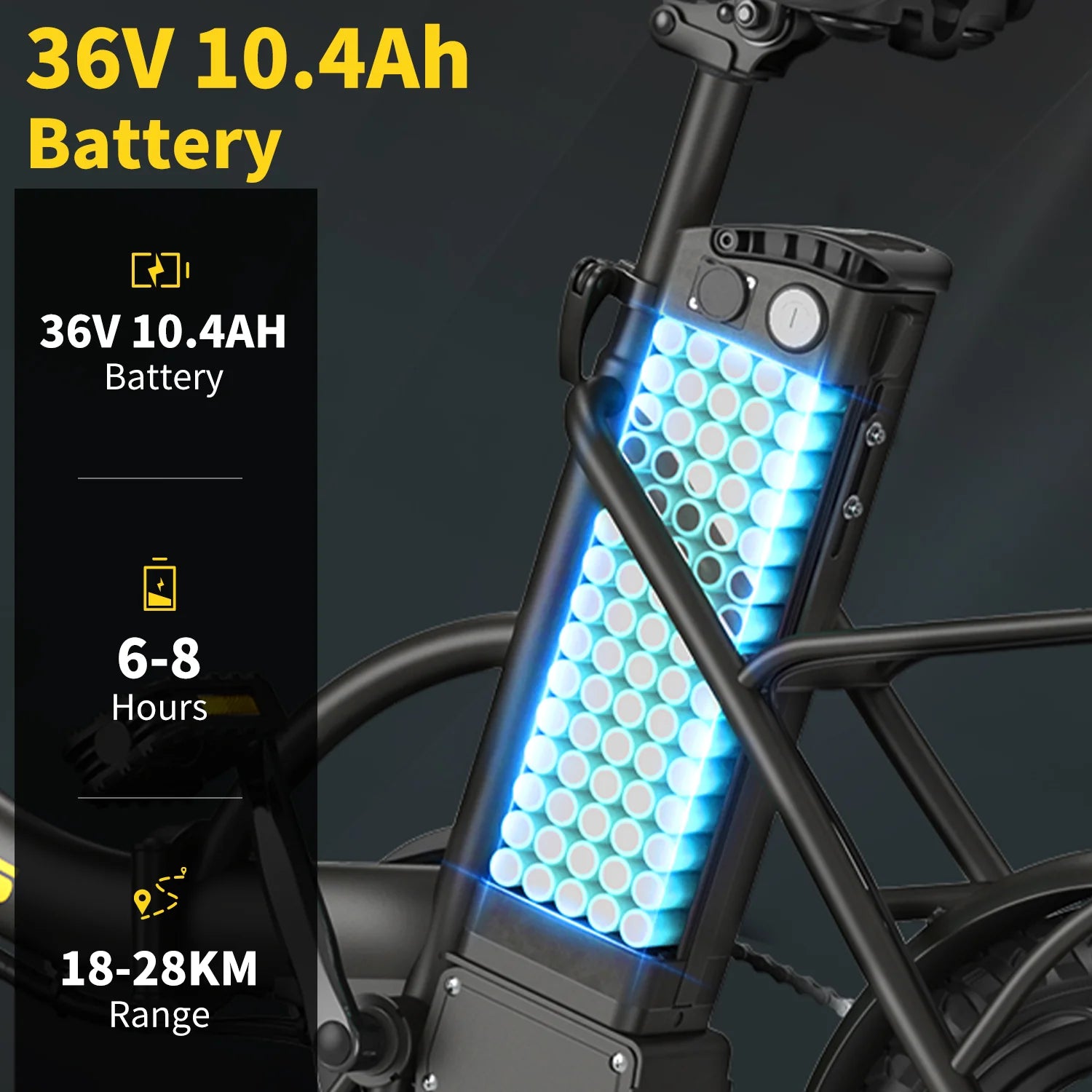 A close-up of an electric bike’s battery pack with blue cells visible inside the frame. Text on the left reads: 36V 10.4Ah Battery, 6-8 Hours, 18-28KM Range. The battery compartment is illuminated.